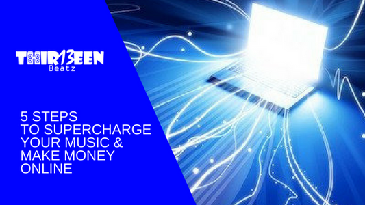 5 Steps To Supercharge Your Music & Make Money Online