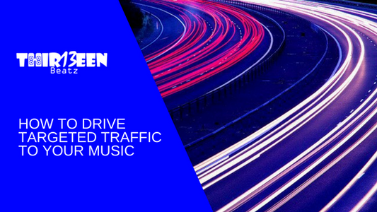 How to Drive Targeted Traffic to Your Music