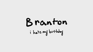 Branton - I Hate My Birthday