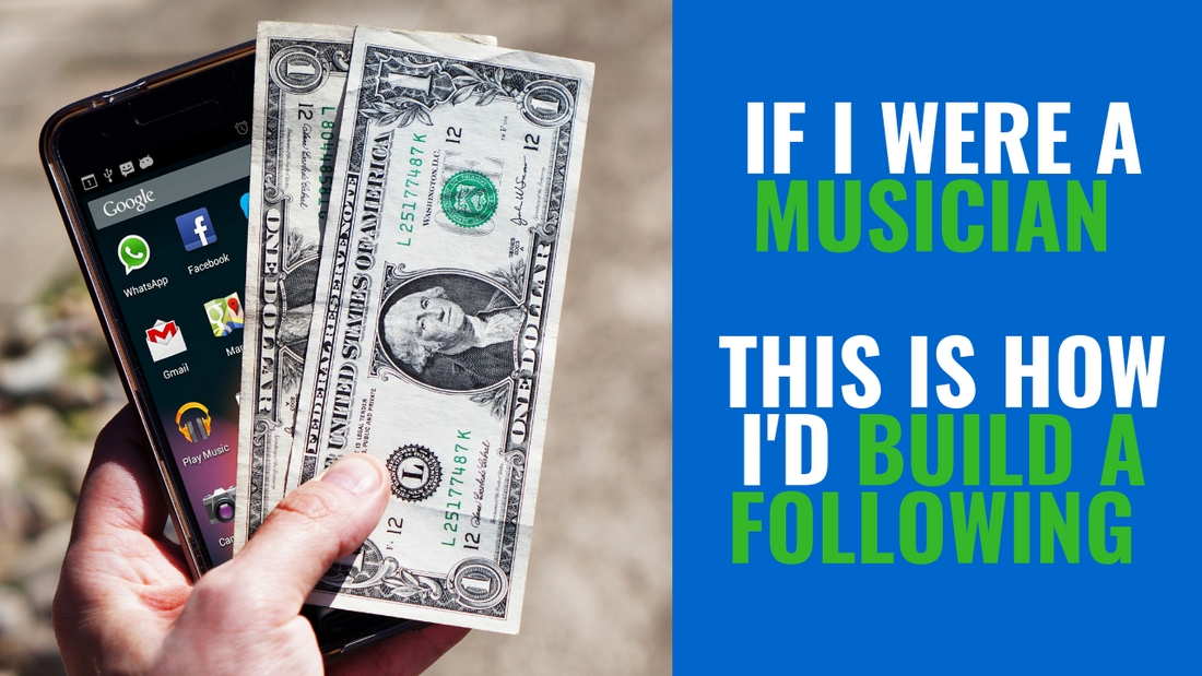 If I Were a Musician (This is How I'd Build a Following)