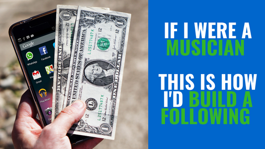 If I Were a Musician (This is How I'd Build a Following)