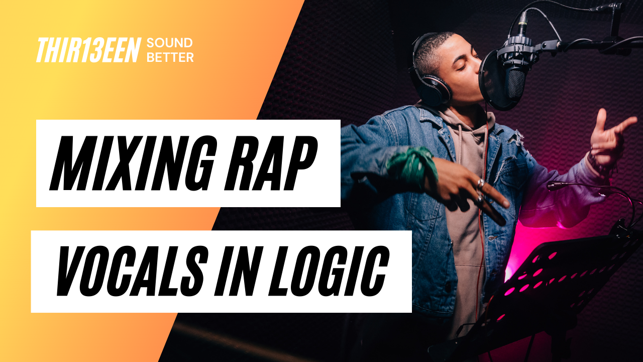 Mixing Rap Vocals in Logic Pro X – Thir13een